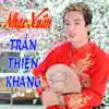 Tran Thien Khang - Nhạc Xuân Tuyển Chọn Hay Nhất Của Trần Thiện Khang